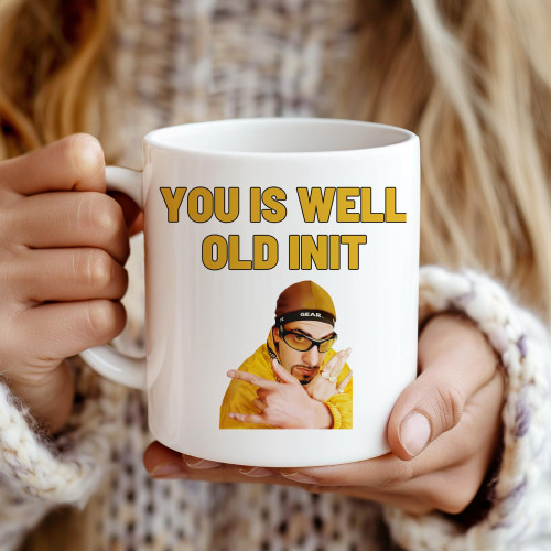 You Is Well Old Init Ali G, Funny Mug Gift For Mam or Dad xmas gift Ceramic Drinkware Printed  cup